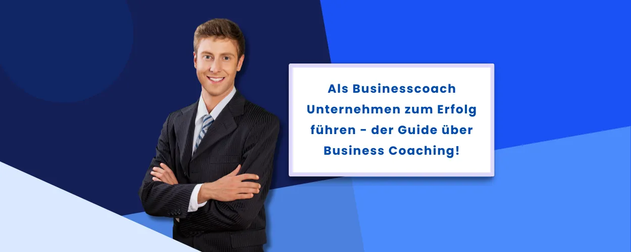 Als Businesscoach Unternehmen zum Erfolg führen - der Guide